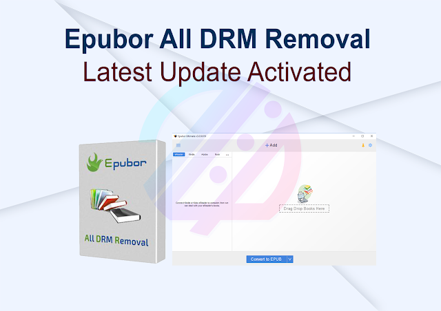 Epubor All DRM Removal Latest Update Activated