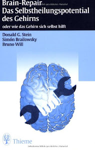 Brain-Repair: Das Selbstheilungspotential des Gehirns oder wie das Gehirn sich selbst hilft