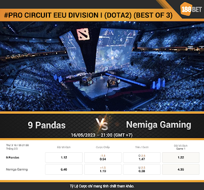 NHẬN ĐỊNH ESPORTS #PRO CIRCUIT EEU DIVISION I (DOTA2)(BEST OF 3) 9 Pandas vs Nemiga Gaming