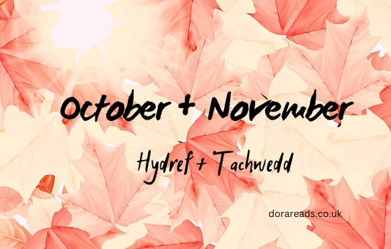 Title: October + November. Sub-title: Hydref + Tachwedd (which has probably made your screen-reader spit out something incomprehensible, sorry) Background: leafies in browns and oranges and sepias and stuff