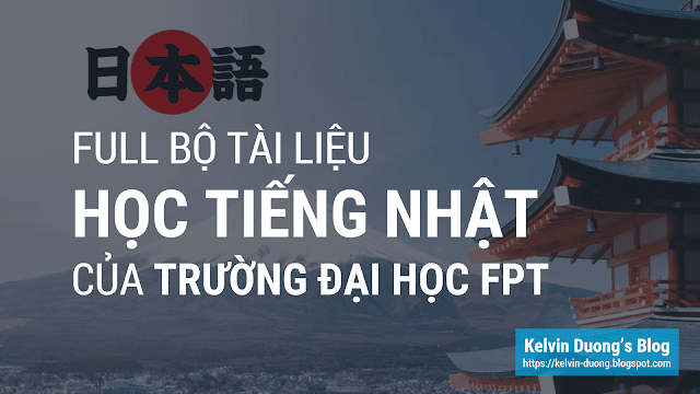 FULL BỘ TÀI LIỆU HỌC TIẾNG NHẬT CỦA TRƯỜNG ĐẠI HỌC FPT