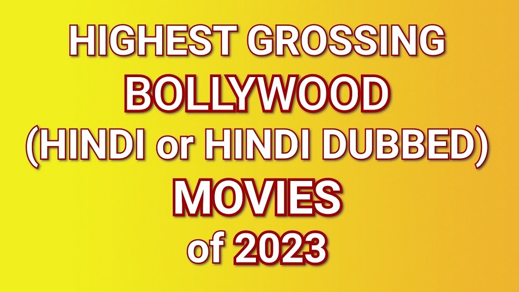 Highest Grossing Indian (Bollywood/Hindi) Films of 2023 with Verdict