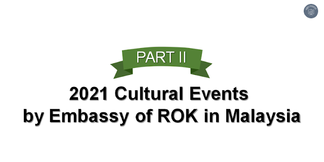 KOREAN EMBASSY CULTURAL IN MALAYSIA 2021