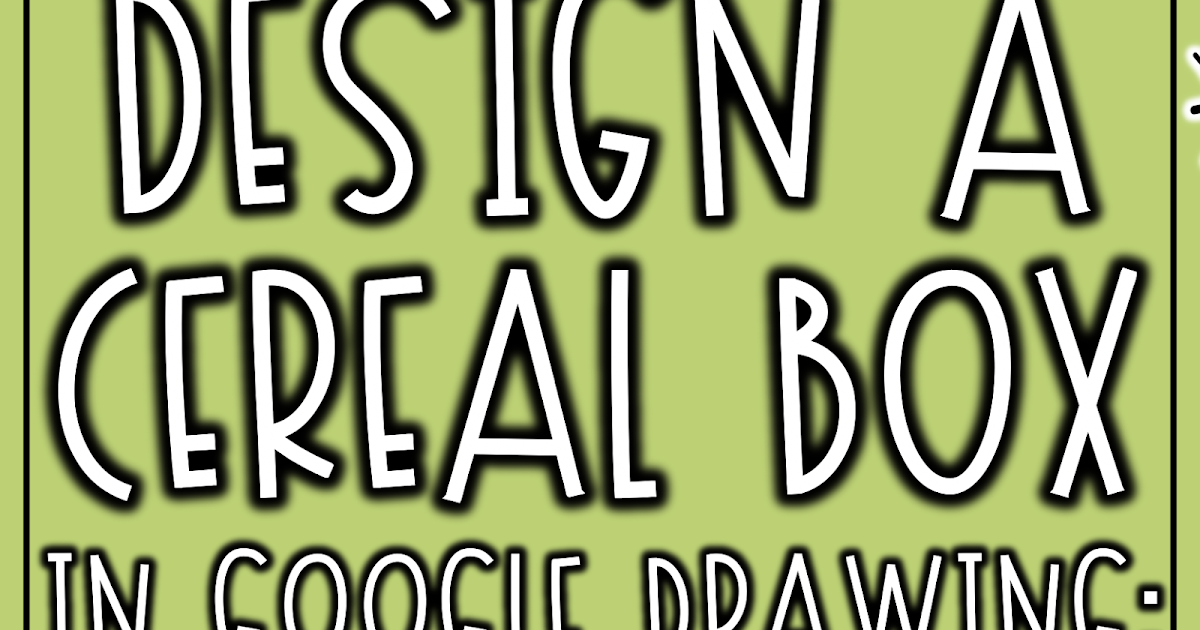 Design a Cereal Box in Google Drawing: Book Report Idea