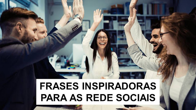 6 Frases Inspiradoras para Postar nas Redes Sociais