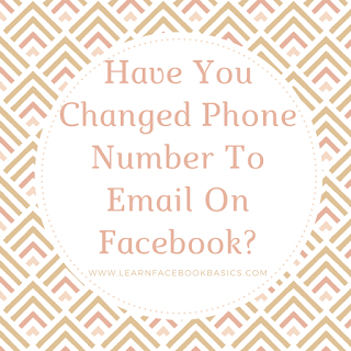 Have you changed phone number to email on Facebook?