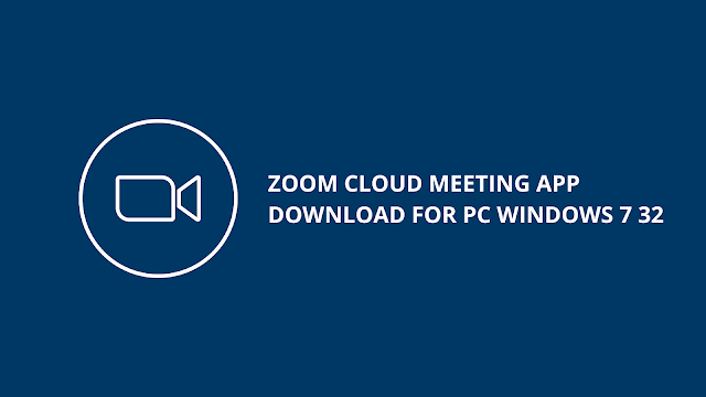 zoom cloud meeting app download for pc windows 7 32