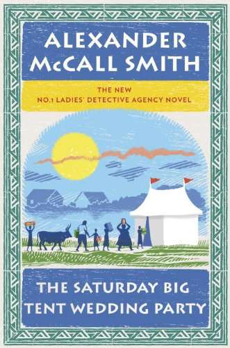 The Saturday Big Tent Wedding Party by Alexander McCall Smith is the latest 