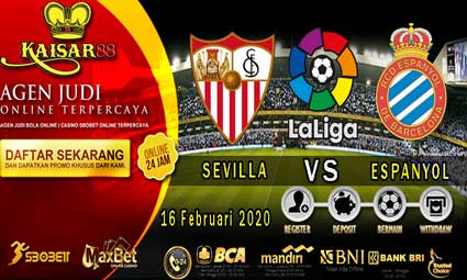 PREDIKSI BOLA TERPERCAYA SEVILLA VS ESPANYOL 16 FEBRUARI 2020