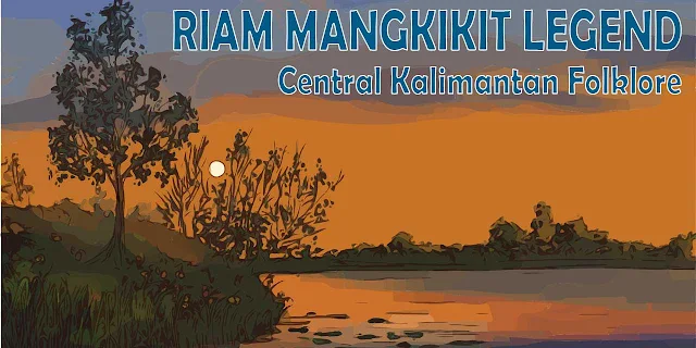The Legend of Riam Mangkikit