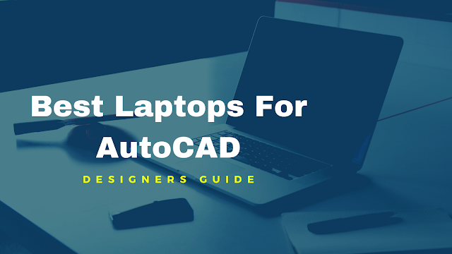 8 Best Laptops for AutoCAD in 2021 - Designers Guide