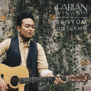 Lirik Lagu Fabian Winandi – Senyum Untukmu