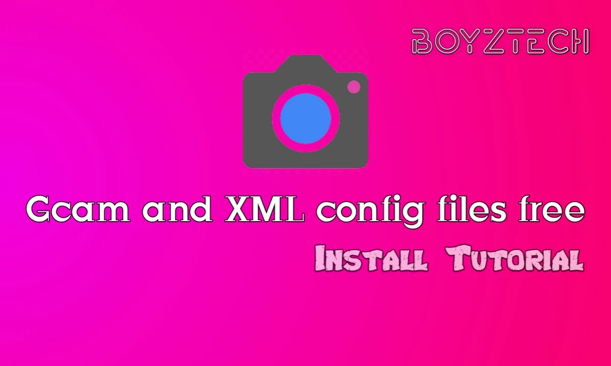 How to download Gcam and import XML config files by BoyzTech