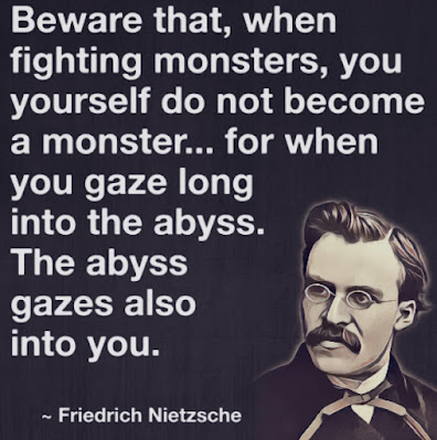 When you fight the Monsters,   Don't Become the Monster. Nietzsche        Don't become Hitler, Putin, .... but 100% stop them. 100%.