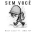 Meez Cleezy  - Sem Você (R&B) Prod by: J.P