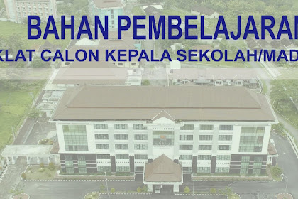 √ 12 Materi Materi Pembelajaran Diklat Calon Kepala Sekolah/Madrasah
Lengkap