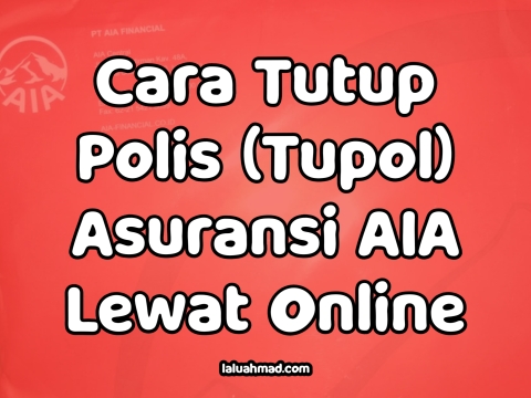 Cara Tutup Polis (Tupol) Asuransi AIA Lewat Online