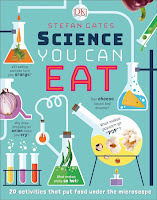 Image: Science You Can Eat: 20 Activities that Put Food Under the Microscope | Hardcover – Illustrated: 96 pages | by Stefan Gates (Author). Publisher: DK Children; Illustrated edition (June 11, 2019)