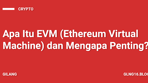 Apa Itu EVM (Ethereum Virtual Machine) dan Mengapa Penting?