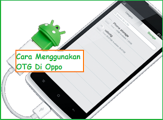 Begini Cara Menggunakan OTG Di Oppo Yang Benar