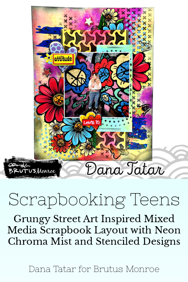 Street art inspired teen attitude grungy mixed media scrapbook layout with neon chroma mist and stenciled designs by Dana Tatar for Brutus Monroe.