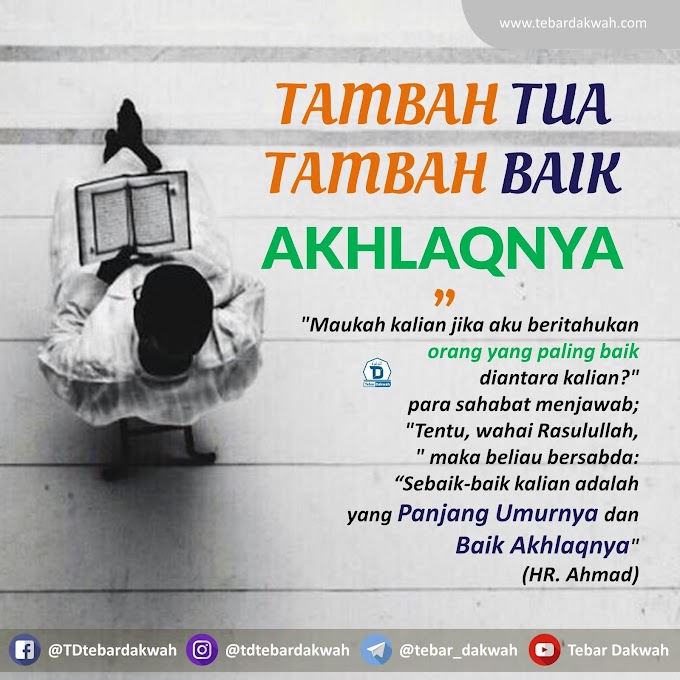 TAMBAH TUA TAMBAH BAIK AKHLAQNYA