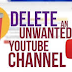 How to delete unwanted you tube channel
