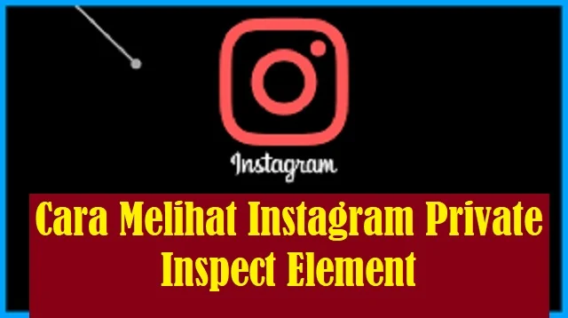 Cara Melihat Instagram Private Inspect Element