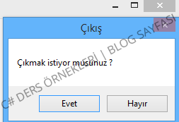 C# Formu Kapatmayı Sorma ? Çıkmak İstiyor Musunuz ? 