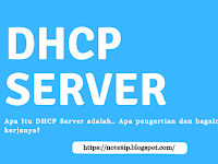 DHCP Server Adalah... Apa Fungsi dan Bagaimana Cara Kerjanya?