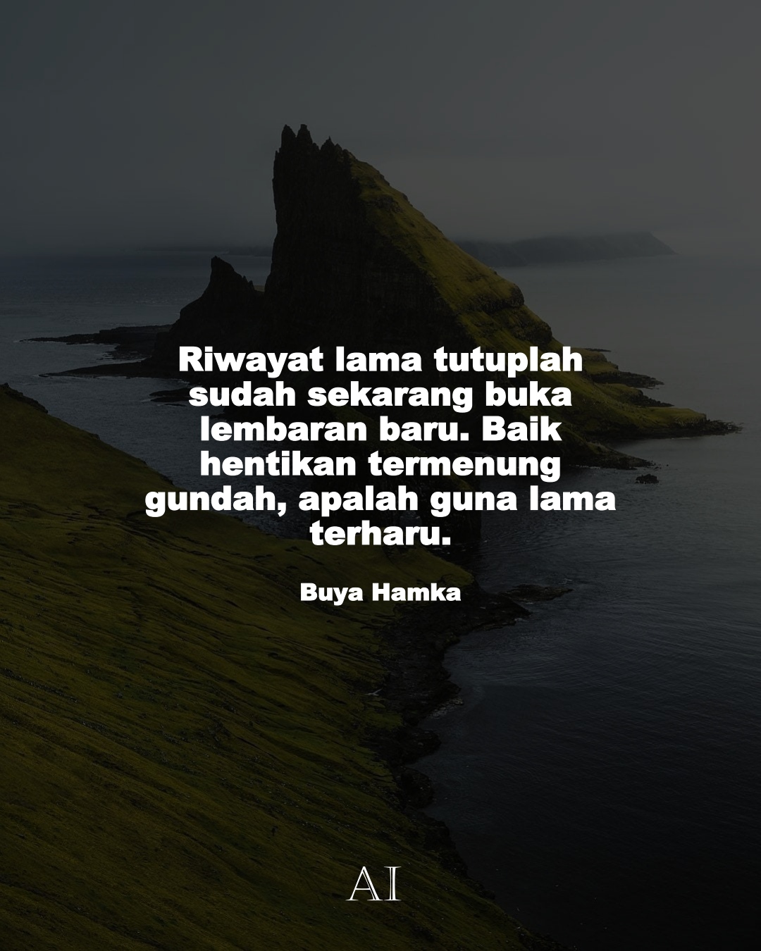 Wallpaper Kata Bijak Buya Hamka  (Riwayat lama tutuplah sudah sekarang buka lembaran baru. Baik hentikan termenung gundah, apalah guna lama terharu.)