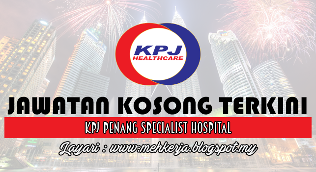 Jawatan Kosong Terkini 2016 di KPJ Penang Specialist Hospital