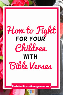 How To Fight for Your Children with Bible Verses 