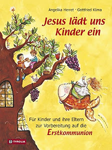 Jesus lädt uns Kinder ein: Für Kinder und ihre Eltern zur Vorbereitung auf die Erstkommunion