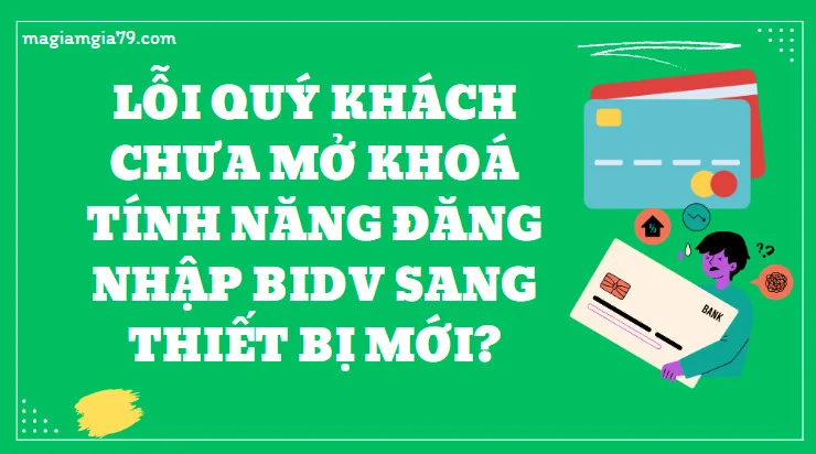 Lỗi quý khách chưa mở khoá tính năng đăng nhập BIDV sang thiết bị mới?