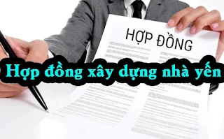 Hợp đồng xây dựng nhà yến và những điều cần lưu ý