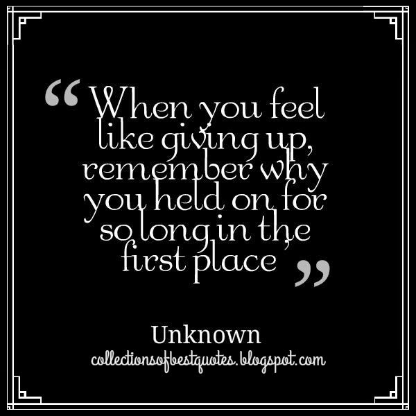Collections Of Best Quotes: When you feel like giving up
