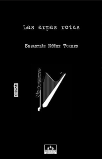 Las arpas rotas (2020, Bajo la lluvia ediciones) de Sebastián Núñez Torres.