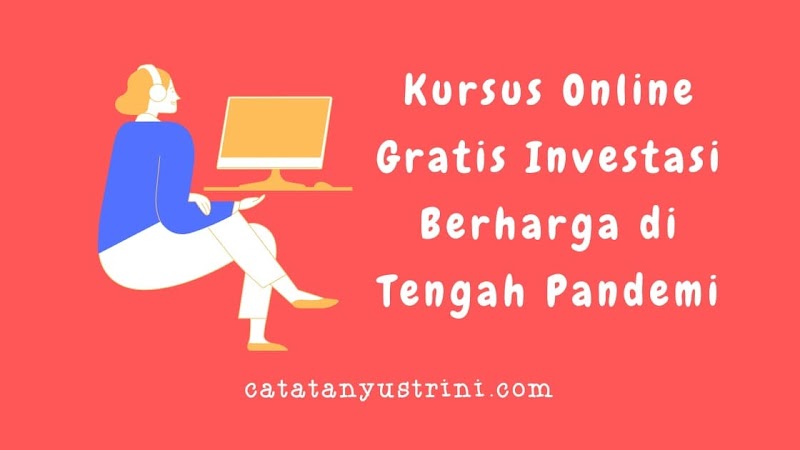 Kursus Online Gratis Investasi Berharga di Tengah Pandemi