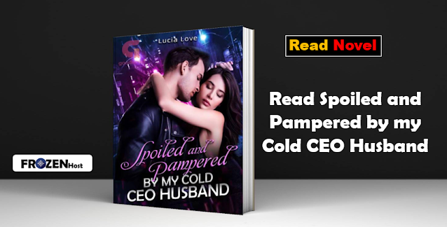Read Spoiled and Pampered by my Cold CEO Husband Novel