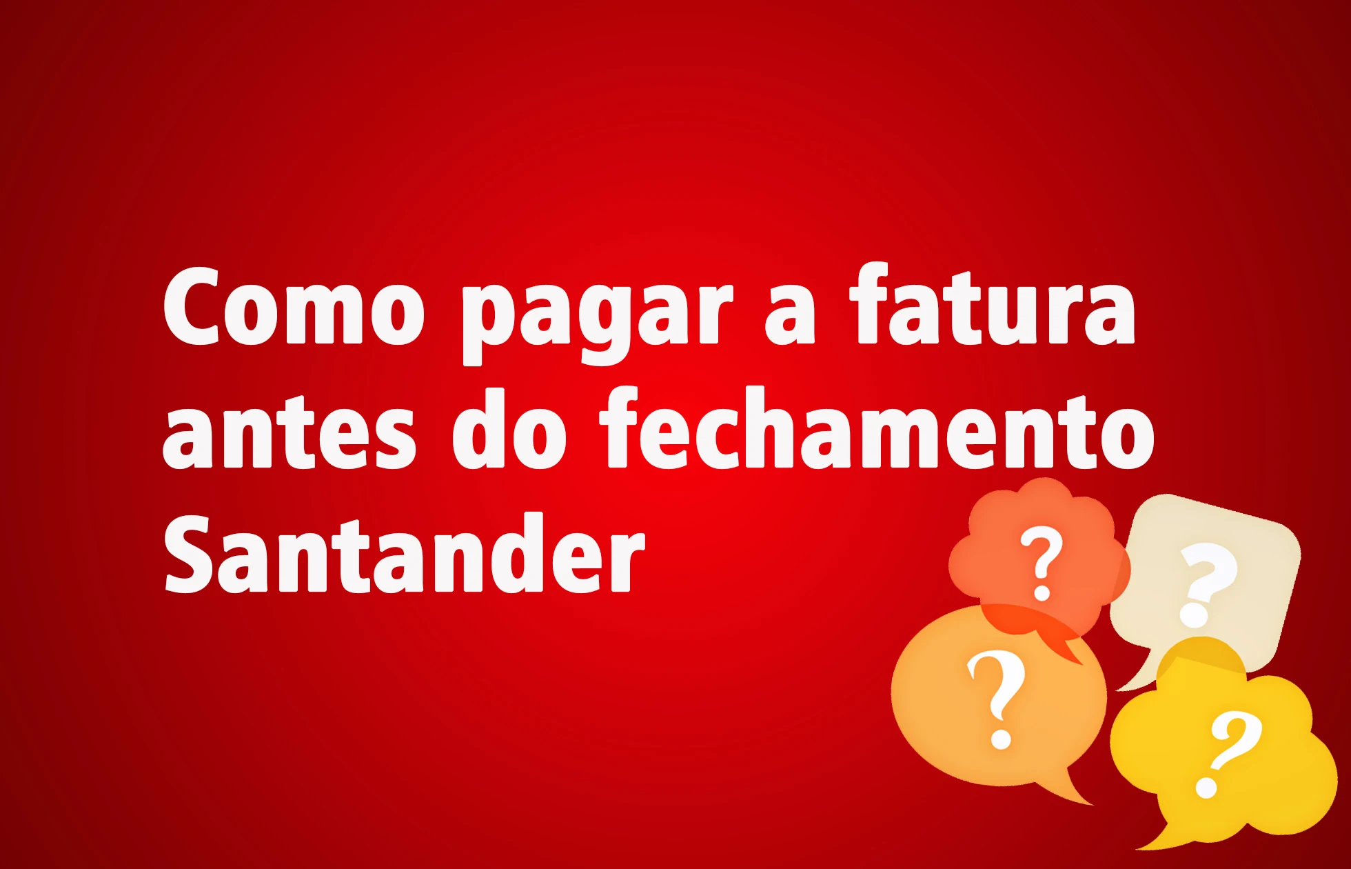 Como pagar a fatura antes do fechamento Santander?