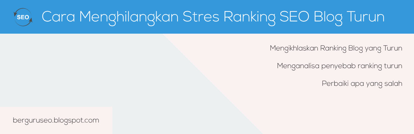 Cara Menghilangkan Stres Akibat Ranking SEO Blog Turun