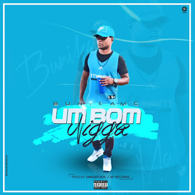 Bunika Mc – Um Bom Nigga ( 2019 ) [DOWNLOAD MP3]