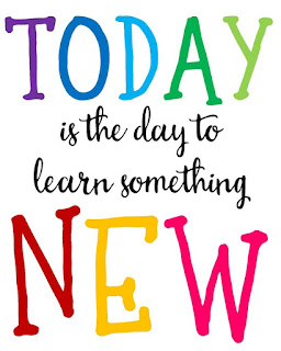Today is the day to learn something New