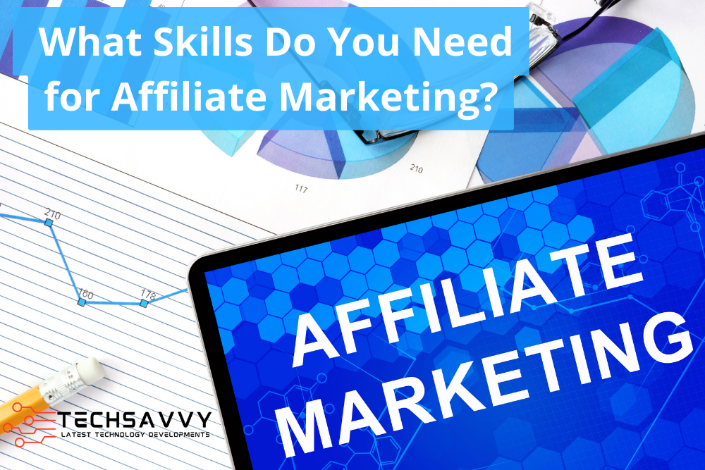 What Skills Do You Need for Affiliate Marketing?