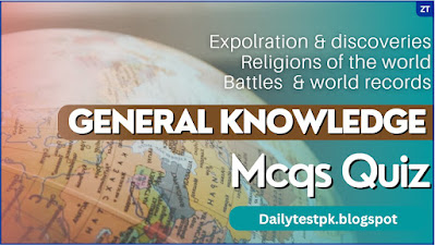 Exploration & discoveries, Religions, Battles  world records GK Quiz -Dailytestpk