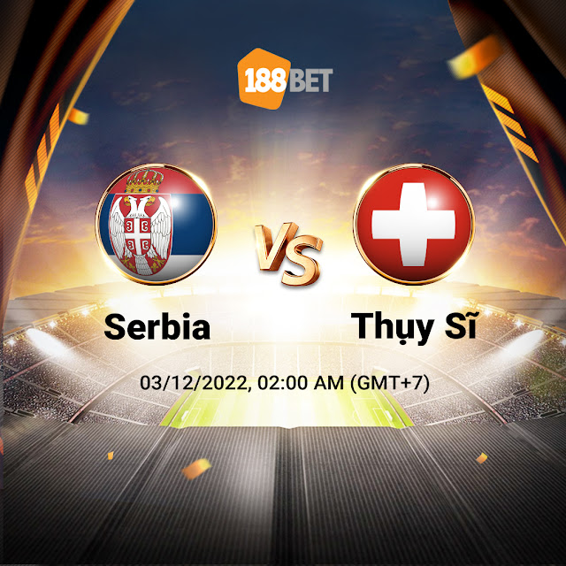 Serbia vs Thụy Sĩ