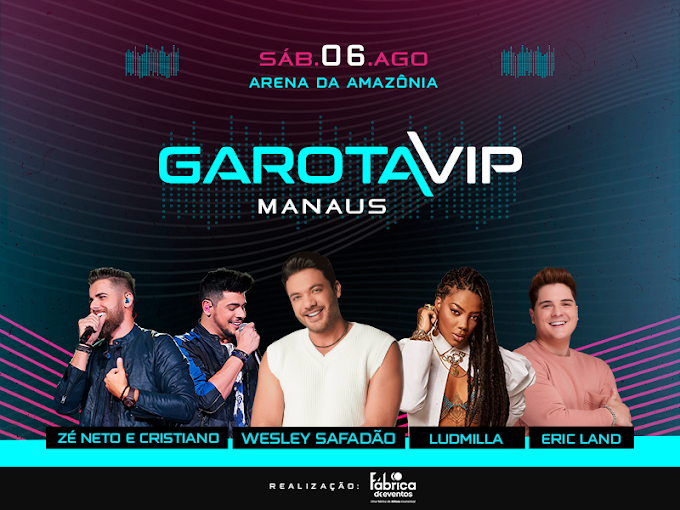 06/08/2022 Garota VIP em Manaus [Arena da Amazônia] 