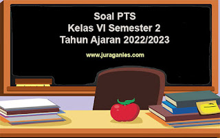 Download Soal PTS Kelas 6 Semester 2 Tahun Ajaran 2022/2023