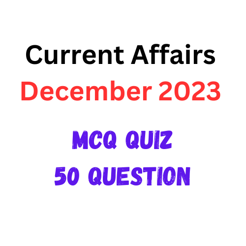 Current Affairs december-करेंट अफेयर्स दिसंबर 2023 के महत्वपूर्ण प्रश्न